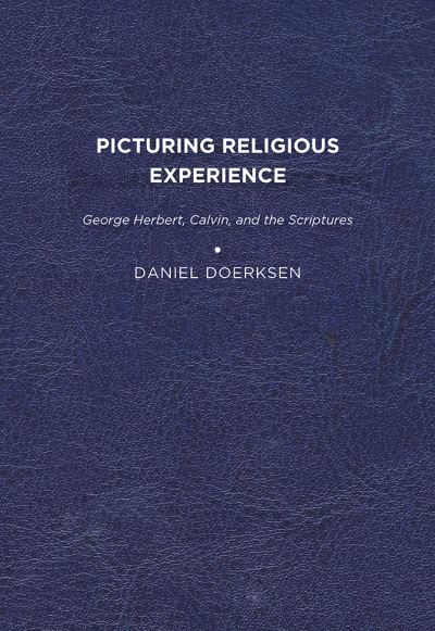 Cover for Daniel Doerksen · Picturing Religious Experience: George Herbert, Calvin, and the Scriptures (Paperback Book) (2011)