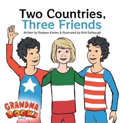 Two Countries, Three Friends - Raejean Kanter - Books - Orange Hat Publishing - 9781645381129 - January 17, 2020