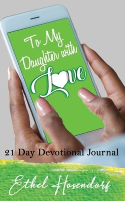 Cover for Ethel Hosendorf · To My Daughter With Love: 21-Day Devotional Journal (Paperback Book) (2019)