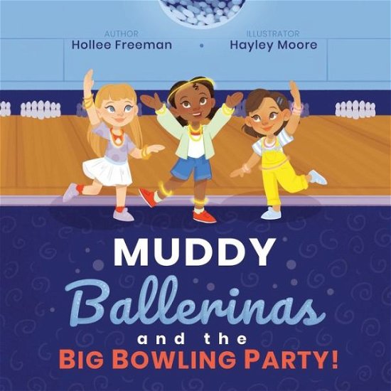 Cover for Hollee Raye Freeman · Muddy Ballerinas and the Big Bowling Party (Paperback Book) (2022)