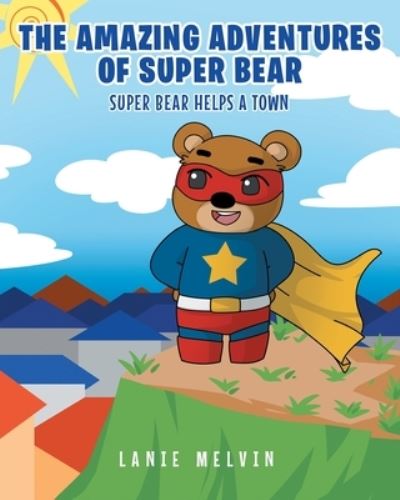 Cover for Lanie Melvin · The Amazing Adventures Of Super Bear (Paperback Book) (2021)