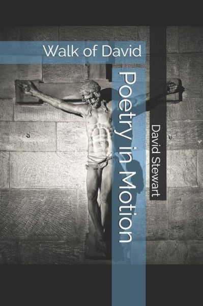 Poetry in Motion - David Stewart - Books - Independently Published - 9781658769129 - January 12, 2020