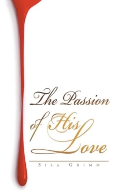 Cover for Sila Grimm · The Passion of His Love (Paperback Bog) (2022)