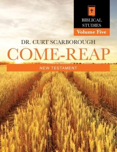 Cover for Curt Scarborough · Come - Reap Biblical Studies Vol. 5 (Buch) (2022)