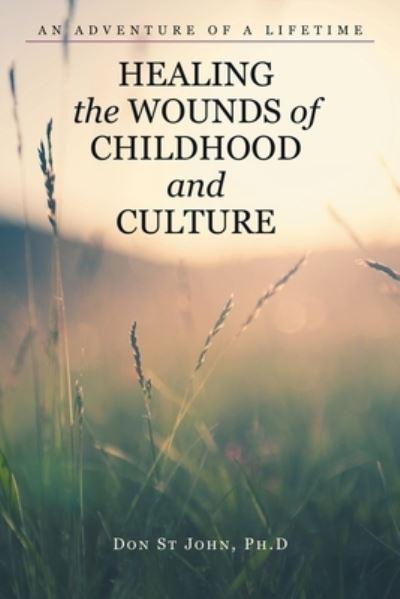 Cover for Don St John · Healing the Wounds of Childhood and Culture (Book) (2022)