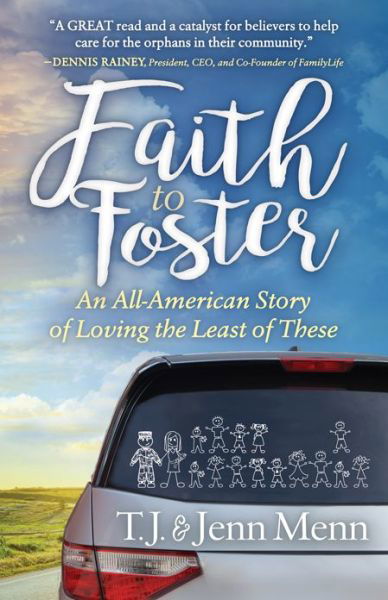 Faith to Foster: An All-American Story of Loving the Least of These - T.J. Menn - Böcker - Morgan James Publishing llc - 9781683505129 - 8 juni 2017