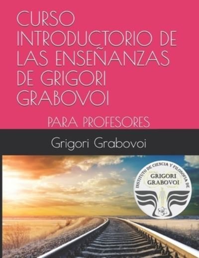 Cover for Grigori Grabovoi · Curso Introductorio de Las Ensenanzas de Grigori Grabovoi (Paperback Book) (2019)