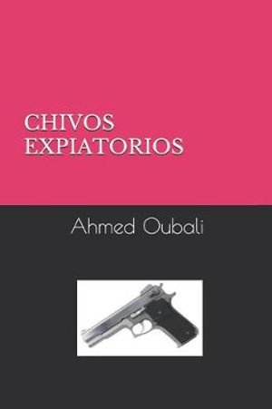 Ahmed Oubali · Chivos Expiatorios (Paperback Book) (2019)
