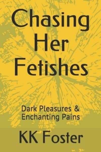 Cover for Kk Foster · Chasing Her Fetishes (Paperback Bog) (2019)