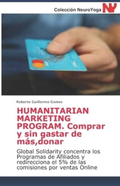 Cover for Roberto Guillermo Gomes · Humanitarian Marketing Program. Comprar y sin gastar de mas, donar (Paperback Book) (2019)