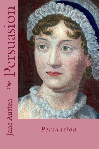 Persuasion - Jane Austen - Kirjat - CreateSpace Independent Publishing Platf - 9781717354129 - tiistai 24. huhtikuuta 2018