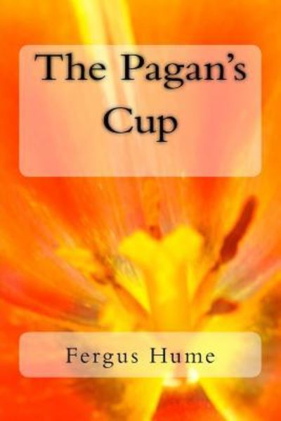 Cover for Fergus Hume · The Pagan's Cup (Taschenbuch) (2018)