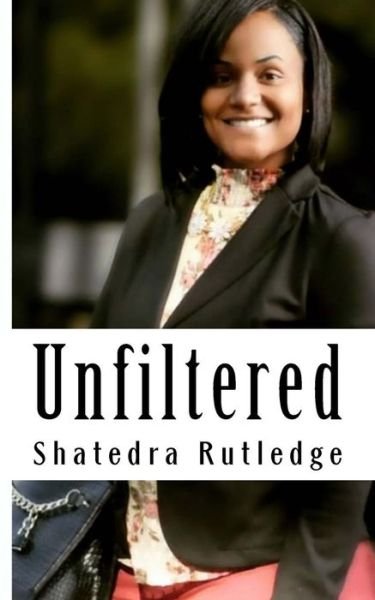 Cover for Shatedra Rutledge · Unfiltered (Paperback Book) (2018)