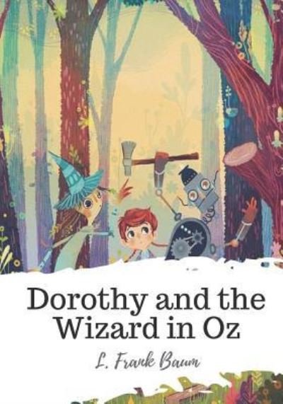 Dorothy and the Wizard in Oz - L Frank Baum - Livros - Createspace Independent Publishing Platf - 9781721821129 - 24 de junho de 2018