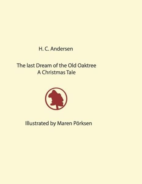 The Last Dream of the Old Oak Tree - Hans Christian Andersen - Books - Independently Published - 9781724031129 - March 7, 2019