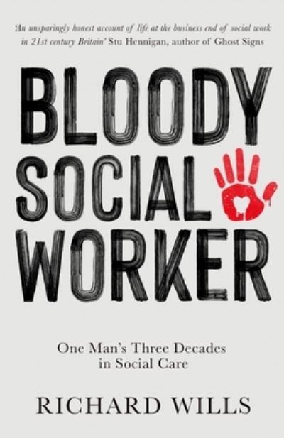 Cover for Richard Wills · Bloody Social Worker: One Man's Three Decades in Social Care (Paperback Book) (2022)