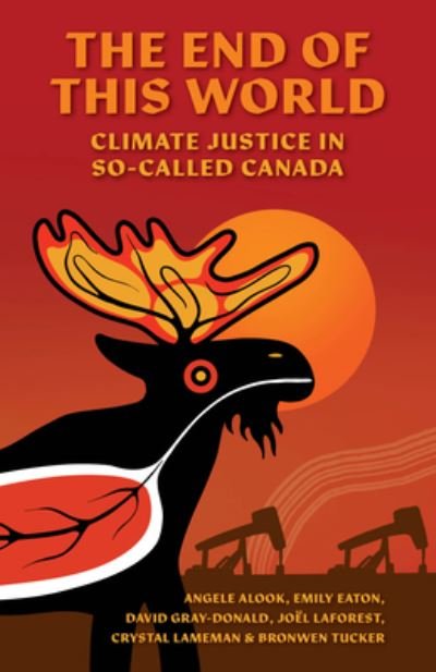 Cover for Angele Alook · The End of This World: Climate Justice in So-Called Canada (Paperback Book) (2023)