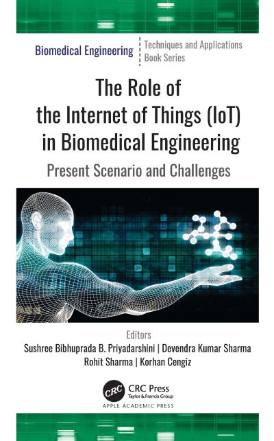 Cover for Sushree Bibhuprada B. Priyadarshini · The Role of the Internet of Things (IoT) in Biomedical Engineering: Present Scenario and Challenges (Hardcover Book) (2022)