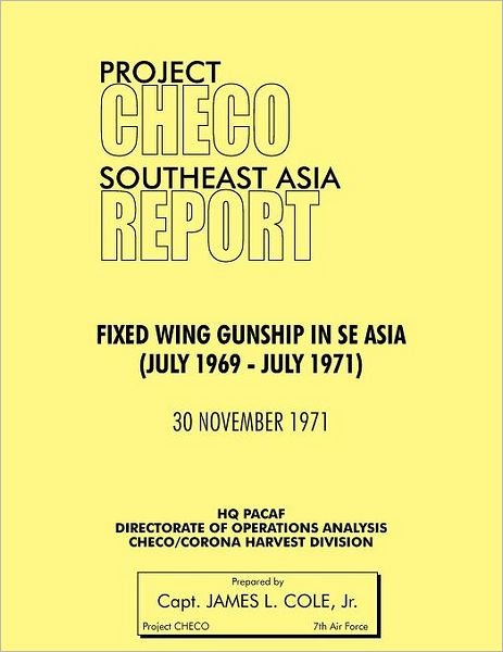 Cover for Hq Pacaf Project Checo · Project Checo Southeast Asia: Fixed Wing Gunships in Sea (July 1969 - July 1971) (Pocketbok) (2012)