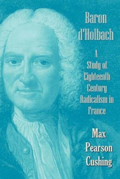 Cover for Max Pearson Cushing · Baron D'Holbach (Paperback Book) (2012)
