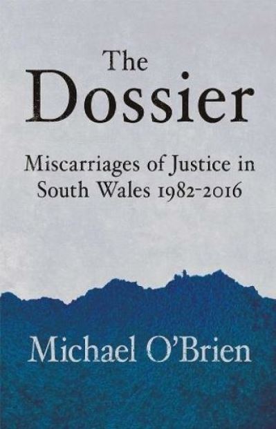 Cover for Michael O'Brien · The Dossier: Miscarriages of Justice in South Wales 1982-2016 (Pocketbok) (2021)