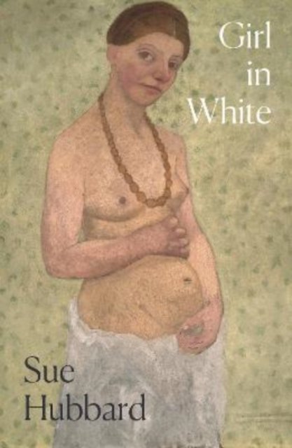 Cover for Sue Hubbard · Girl in White (Paperback Book) (2022)