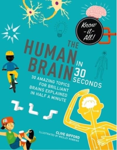 Cover for Clive Gifford · The Human Brain in 30 Seconds: 30 amazing topics for brilliant brains explained in half a minute - Kids 30 Second (Taschenbuch) (2018)