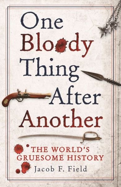 Cover for Field · One Bloody Thing After Another (Book) (2016)