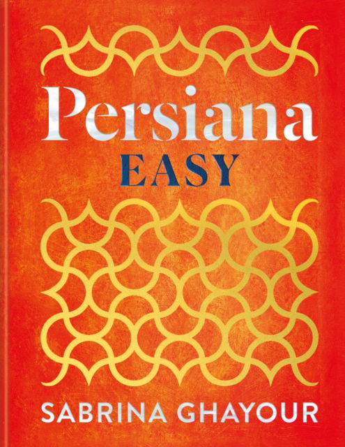 Cover for Sabrina Ghayour · Persiana Easy (Hardcover Book) (2025)