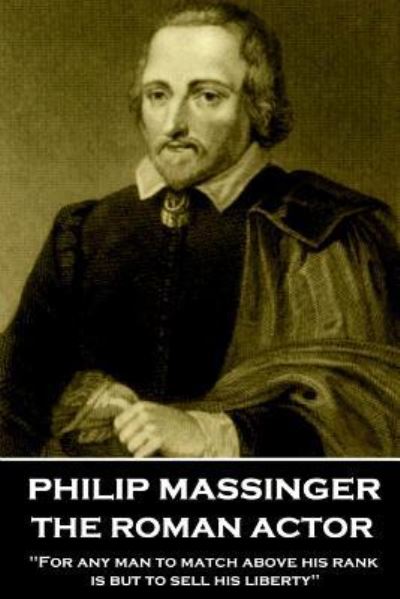 Cover for Philip Massinger · Philip Massinger - The Roman Actor (Paperback Book) (2018)