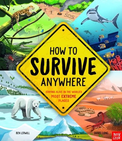 Cover for Ben Lerwill · How To Survive Anywhere: Staying Alive in the World's Most Extreme Places (Inbunden Bok) (2022)