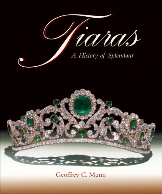 Cover for Geoffrey C. Munn · Tiaras: A History of Splendour (Hardcover Book) (2022)