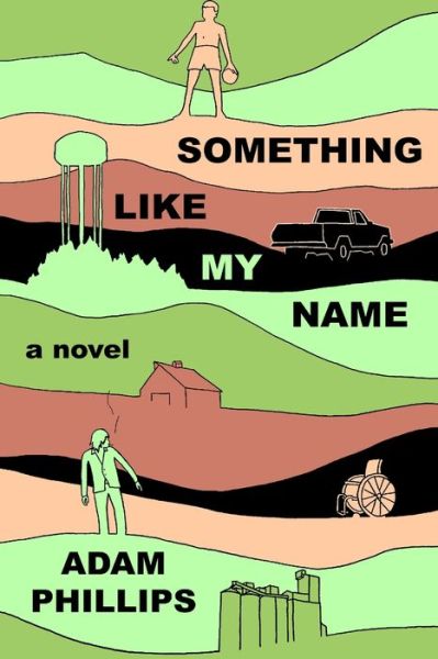 Cover for Adam Phillips · Something Like My Name (Paperback Bog) (2019)