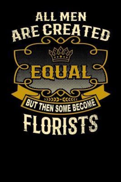 Cover for L Watts · All Men Are Created Equal But Then Some Become Florists (Paperback Bog) (2019)