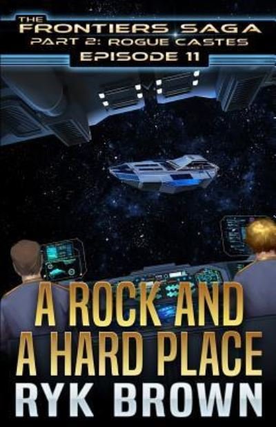 Cover for Ryk Brown · Ep.#11 - A Rock and a Hard Place - Frontiers Saga - Part 2: Rogue Castes (Pocketbok) (2019)
