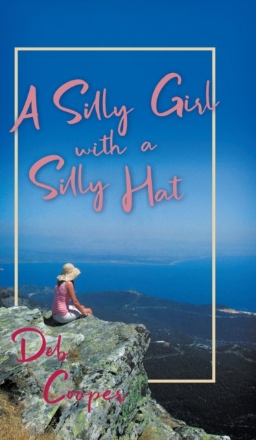 Cover for Deb Cooper · A Silly Girl with a Silly Hat (Inbunden Bok) (2021)
