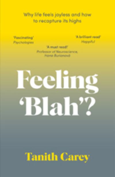 Cover for Tanith Carey · Feeling 'Blah'?: Why Life Feels Joyless and How to Recapture Its Highs (Paperback Book) (2024)