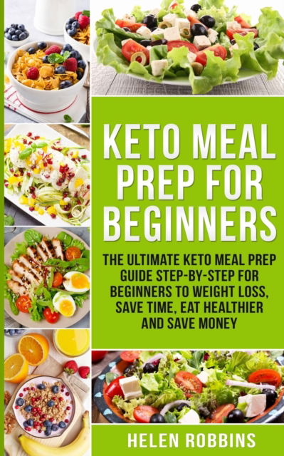 Keto Meal Prep For Beginners - Helen Robbins - Książki - Charlie Creative Lab Ltd Publisher - 9781801446129 - 3 stycznia 2021