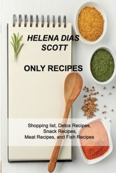 Cover for Helena Dias Scott · Only Recipes (Paperback Book) (2021)