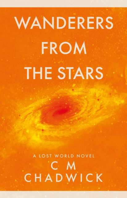 Cover for C M Chadwick · Wanderers From The Stars (Inbunden Bok) (2022)