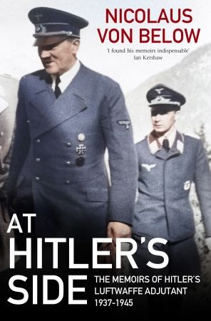 Cover for Nicolaus von Below · At Hitler's Side: The Memoirs of Hitler's Luftwaffe Adjutant, 1937 1945 (Paperback Book) (2023)