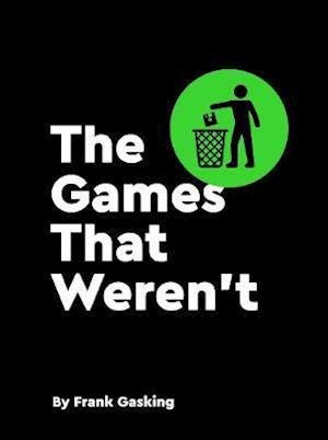 Cover for Bitmap Books · The Games That Weren't (Hardcover bog) (2020)