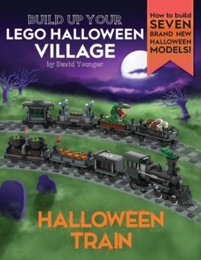 Cover for David Younger · Build Up Your LEGO Halloween Village: Halloween Train - Build Up Your Lego (Paperback Book) (2020)
