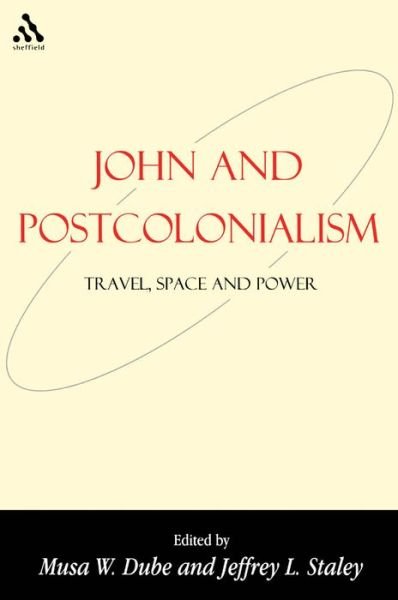 Cover for Musa W. Dube · John and Postcolonialism: Travel, Space, and Power - Bible and Postcolonialism (Paperback Bog) (2002)