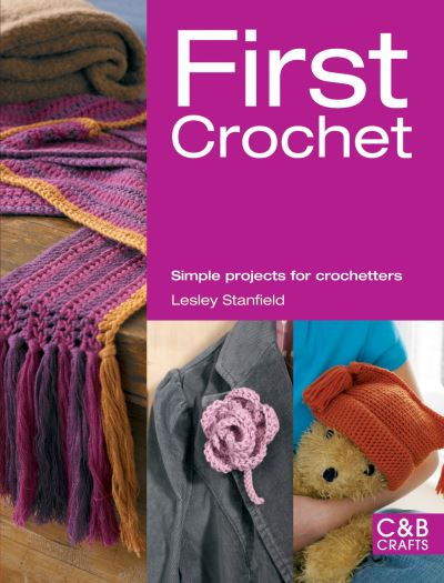 Cover for Lesley Stanfield · First Crochet: Simple Projects for Crochetters (Paperback Book) (2011)