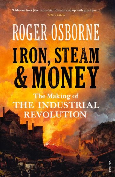 Cover for Roger Osborne · Iron, Steam &amp; Money: The Making of the Industrial Revolution (Pocketbok) (2014)