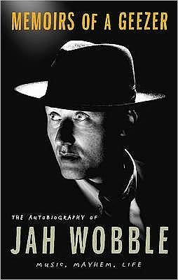 Cover for Jah Wobble · Memoirs of a Geezer: Music, Life, Mayhem (Paperback Book) (2009)