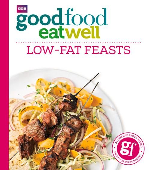 Good Food Eat Well: Low-fat Feasts - Good Food Guides - Bøger - Ebury Publishing - 9781849909129 - 2015