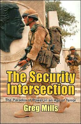 Cover for Greg Mills · Security Intersection: The Paradox Of Power In An Age Of Terror (Paperback Book) (2004)