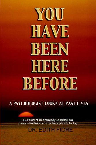 Cover for Edith Fiore · You Have Been Here Before: a Psychologist Looks at Past Lives (Paperback Book) (2005)